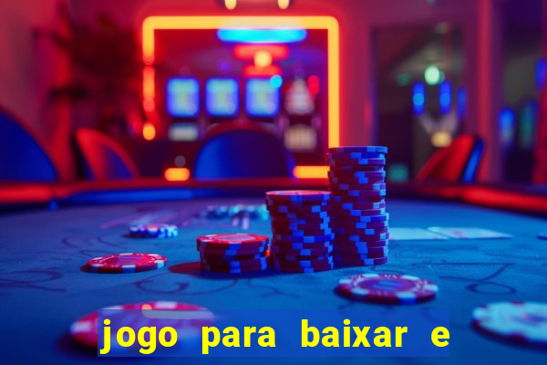 jogo para baixar e ganhar dinheiro